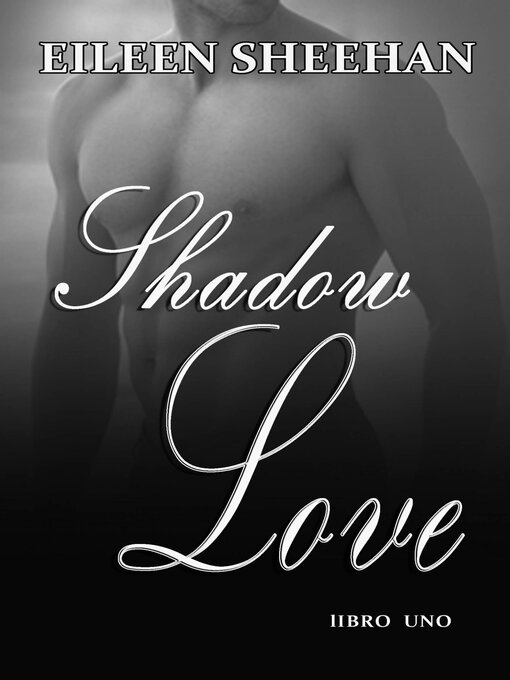 Title details for Shadow Love  Libro Uno by Eileen Sheehan - Available